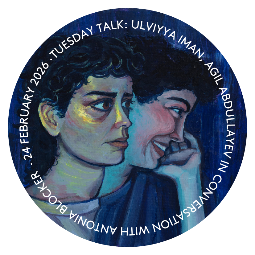 Tuesday Talk: Ulviyya Iman, Agil Abdullayev in conversation with Antonia Blocker